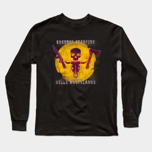 Goodbye Starfire, Hello Wastelands Long Sleeve T-Shirt